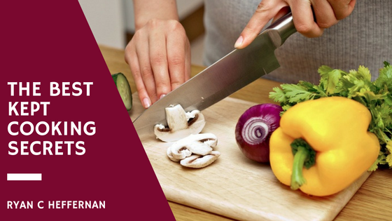 Ryan C Heffernan: The Best Kept Cooking Secrets